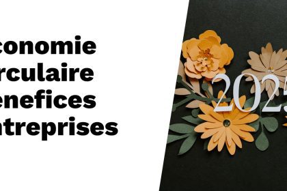 Économie circulaire : mise en œuvre et bénéfices pour les entreprises en 2025